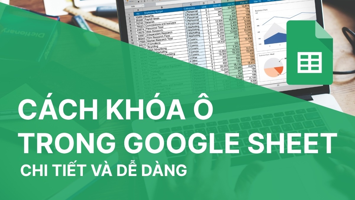 Cách khóa ô trong Google Sheet chi tiết và dễ dàng Cách khóa ô trong Google Sheet chi tiết và dễ dàng
